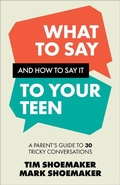 Cover: What to Say and How to Say It to Your Teen - Revell, a division of Baker Publishing Group