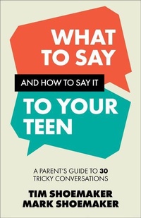 Enlarge image Cover: What to Say and How to Say It to Your Teen - Revell, a division of Baker Publishing Group