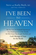 Cover: I've Been to Heaven - Chosen Books, a division of Baker Publishing Group
