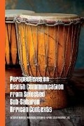 Cover: Perspectives on Health Communication from Selected Sub-Saharan African Contexts - UJ Press