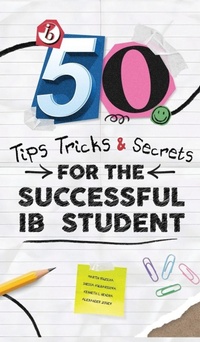 Enlarge image Cover: 50 Tips, Tricks, and Secrets for the Successful IB Student - Zouev Elite Publishing