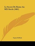 Cover: Le Secret De Rome Au SIX Siecle (1861) - Kessinger Publishing