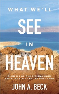 Enlarge image Cover: What We'll See in Heaven - Baker Books, a division of Baker Publishing Group