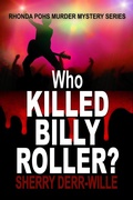 Cover: Who Killed Billy Roller? (Rhonda Pohs Mysteries, #6) - Rogue Phoenix Press