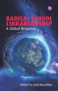 Abbildung von: Radical School Librarianship - Facet Publishing