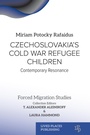 Cover: Czechoslovakia's Cold War Refugee Children - Lived Places Publishing