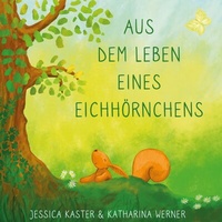 Abbildung von: Aus dem Leben eines Eichhörnchens - BoD - Books on Demand
