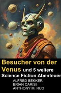 Cover: Besucher von der Venus und 5 weitere Science Fiction Abenteuer - Uksak E-Books
