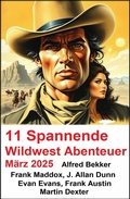 Cover: 11 Spannende Wildwest Abenteuer M&auml;rz 2025 - Uksak E-Books