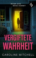 Cover: Vergiftete Wahrheit | Die nervenaufreibende Fortsetzung der erfolgreichen Thriller-Reihe - dp DIGITAL PUBLISHERS GmbH