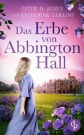 Cover: Das Erbe von Abbington Hall | Ein geheimnisvoller Liebesroman voller Schicksal und dunklen Schatten der Vergangenheit - dp DIGITAL PUBLISHERS GmbH