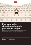 Cover: Une approche situationnelle de la gestion de projet - Editions Notre Savoir