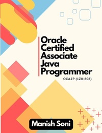 Enlarge image Cover: Oracle Certified Associate Java Programmer OCAJP 1Z0 808 - Poorav Publications