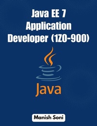 Enlarge image Cover: Java EE 7 Application Developer 1Z0 900 - Poorav Publications