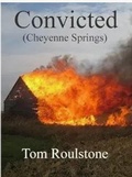 Cover: Convicted (Cheyenne Springs, #3) - Tom Roulstone