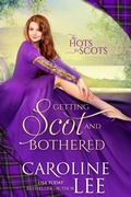 Cover: Getting Scot and Bothered (Hots for Scots, #3) - Caroline Lee