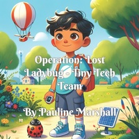 Enlarge image Cover: Operation Lost Ladybug - Tiny Tech Team - Pauline Marshall