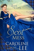 Cover: A Scot Mess (Hots for Scots, #1) - Caroline Lee