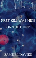 Cover: First Kill Was Nice (On The Hunt, #7) - S L Davies