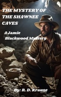 Cover: The Mystery of The Shawnee Caves (Jamie Blackwood Mystery, #2) - Richard Krause