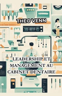 Abbildung von: Leadership et Management au Cabinet Dentaire - Theo Venn