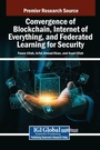 Cover: Convergence of Blockchain, Internet of Everything, and Federated Learning for Security - IGI Global