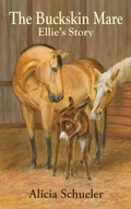 Cover: The Buckskin Mare, Ellie's Story - Moonlit Oaks Publishing
