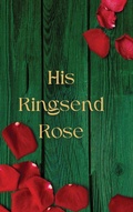 Cover: His Ringsend Rose - L. Ballew Writes