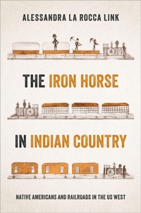 Abbildung von: The Iron Horse in Indian Country - OUP eBook