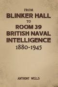 Cover: From Blinker Hall to Room 39: British Naval Intelligence 1880-1945 - Austin Macauley Publishers