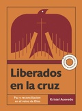 Cover: Liberados en la cruz - IVP Espa&ntilde;ol