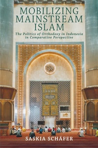 Enlarge image Cover: Mobilizing Mainstream Islam - Cornell University Press