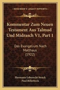 Cover: Kommentar Zum Neuen Testament Aus Talmud Und Midrasch V1, Part 1 - Kessinger Publishing