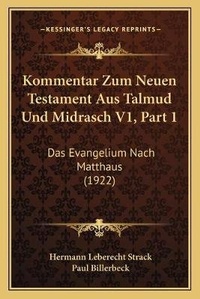 Enlarge image Cover: Kommentar Zum Neuen Testament Aus Talmud Und Midrasch V1, Part 1 - Kessinger Publishing