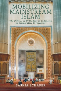 Enlarge image Cover: Mobilizing Mainstream Islam - Cornell University Press