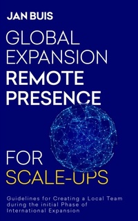 Abbildung von: Global Expansion Remote Presence for Scale-Ups - Distributed by eBookpartnership