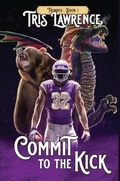 Cover: Commit to the Kick - Duck Prints Press LLC