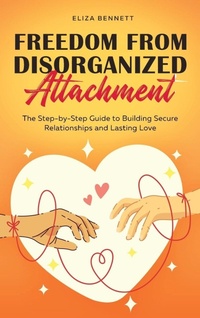 Enlarge image Cover: Freedom from Disorganized Attachment - Bold Ink Publications