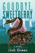 Cover: Goodbye, Sweetberry Park: A Novel of City Life, Creeping Gentrification and Flesh-eating Snakes - The Sager Group LLC