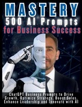 Cover: MASTERY 500 AI Prompts for Business Success - Aria Capri International Inc.