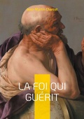 Cover: La foi qui gu&eacute;rit - BoD - Books on Demand