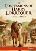 Cover: The Confessions of Harry Lorrequer - Hansebooks
