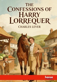 Enlarge image Cover: The Confessions of Harry Lorrequer - Hansebooks