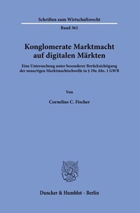 Abbildung von: Konglomerate Marktmacht auf digitalen Märkten - Duncker & Humblot