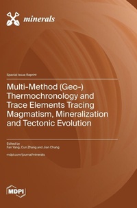 Enlarge image Cover: Multi-Method (Geo-) Thermochronology and Trace Elements Tracing Magmatism, Mineralization and Tectonic Evolution - MDPI AG