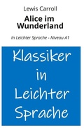 Cover: Alice im Wunderland: In Leichter Sprache - Niveau A1 - tolino media
