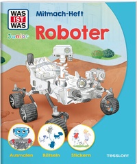 Enlarge image Cover: WAS IST WAS Junior Mitmach-Heft Roboter - Tessloff Verlag Ragnar Tessloff GmbH & Co. KG