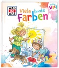Cover: WAS IST WAS Meine Welt Band 19 Viele bunte Farben - Tessloff Verlag Ragnar Tessloff GmbH & Co. KG