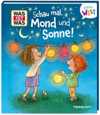Abbildung von: WAS IST WAS Meine Welt Band 20 Schau mal, Mond und Sonne! - Tessloff Verlag Ragnar Tessloff GmbH & Co. KG