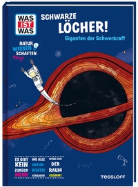 Abbildung von: WAS IST WAS Naturwissenschaften easy! Schwarze Löcher! Giganten der Schwerkraft - Tessloff Verlag Ragnar Tessloff GmbH & Co. KG